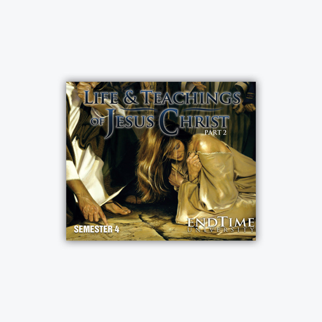 Endtime University: Life & Teachings of Jesus Christ, Part 2 | 13-DVD Series