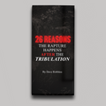 26 Reasons the Rapture Happens After the Tribulation | Teaching Tract